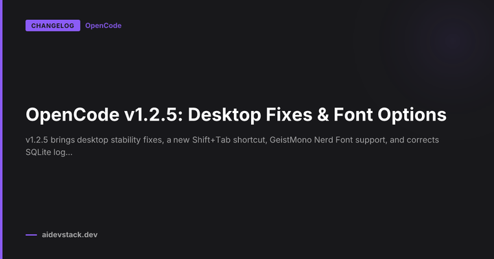 OpenCode v1.2.5: Desktop Fixes & Font Options