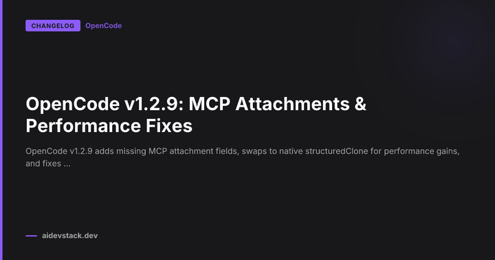 OpenCode v1.2.9: MCP Attachments & Performance Fixes