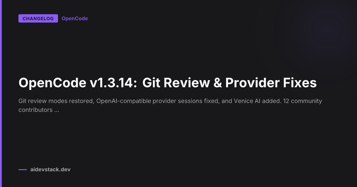 OpenCode v1.3.14: Git Review & Provider Fixes