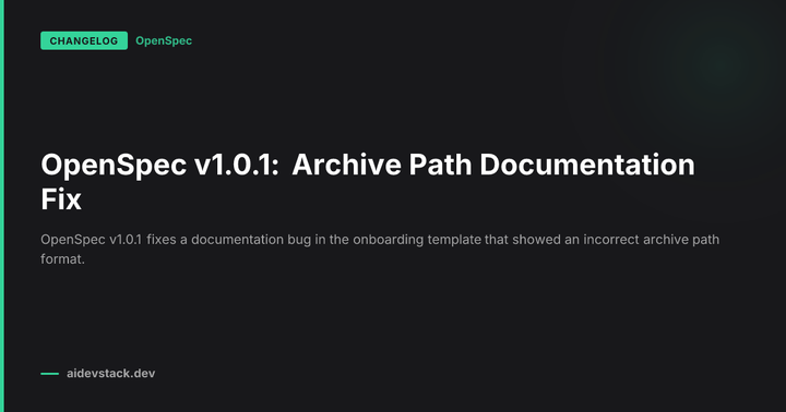 OpenSpec v1.0.1: Archive Path Documentation Fix
