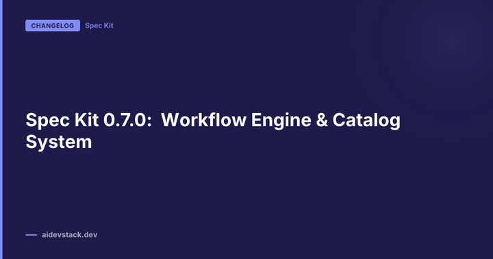 Spec Kit 0.7.0: Workflow Engine & Catalog System