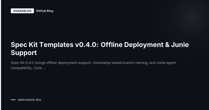 Spec Kit Templates v0.4.0: Offline Deployment & Junie Support