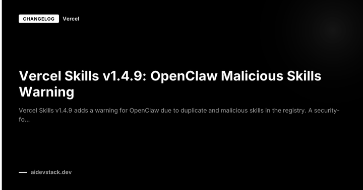 Vercel Skills v1.4.9: OpenClaw Malicious Skills Warning