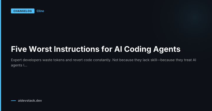 Five Worst Instructions for AI Coding Agents